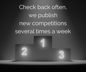 Check back often, we publish new competitions several times a week