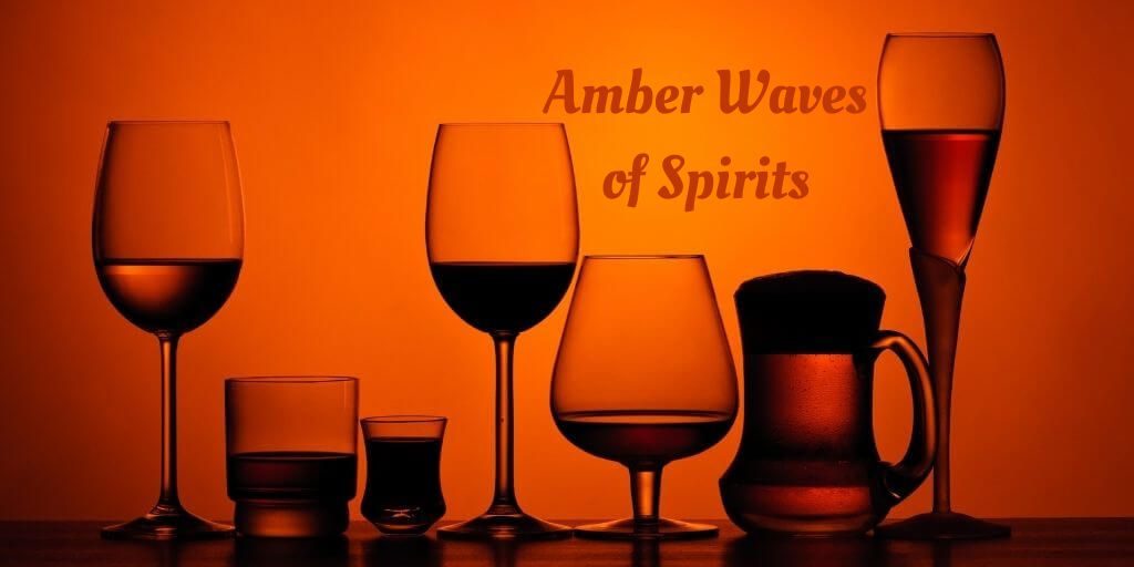 Amber Waves of Spirits
