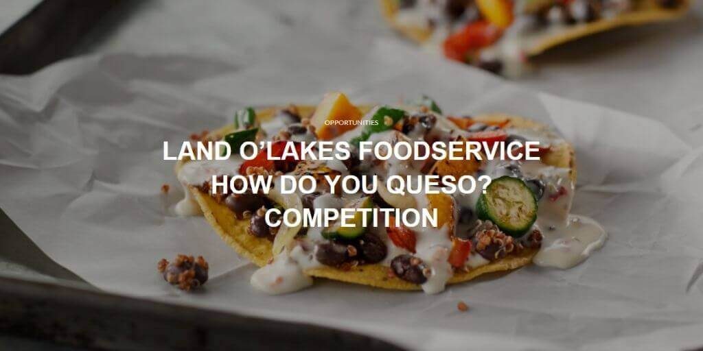 2021 Chef’s Roll - Land O’Lakes Foodservice How Do You Queso? Competition (Professionals)