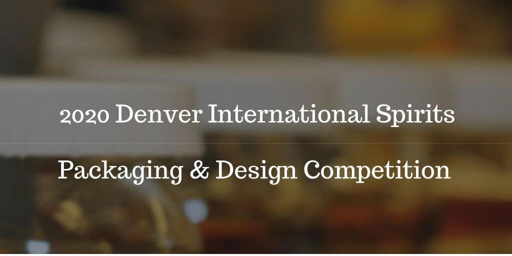 2020 Denver International Spirits - Packaging & Design Competition