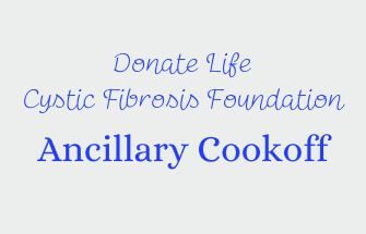 Donate Life / Cystic Fibrosis Ancillary Cookoff