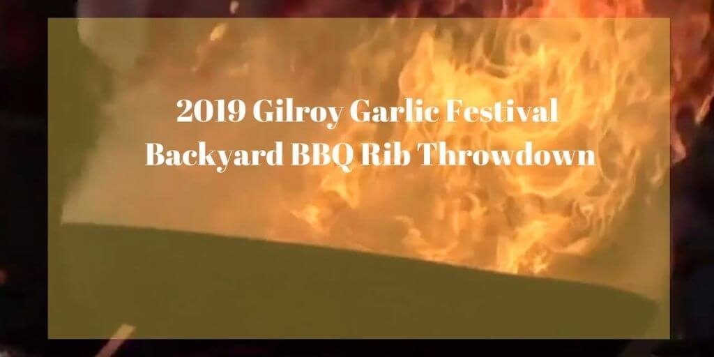 2019 Gilroy Garlic Festival Backyard BBQ Rib Throwdown
