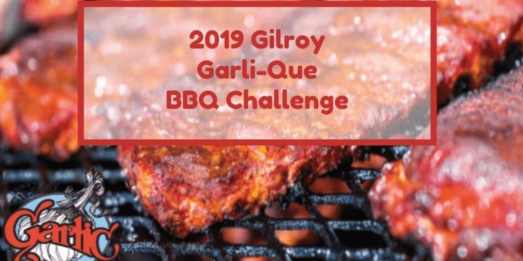 2019 Gilroy Garli-que BBQ Challenge