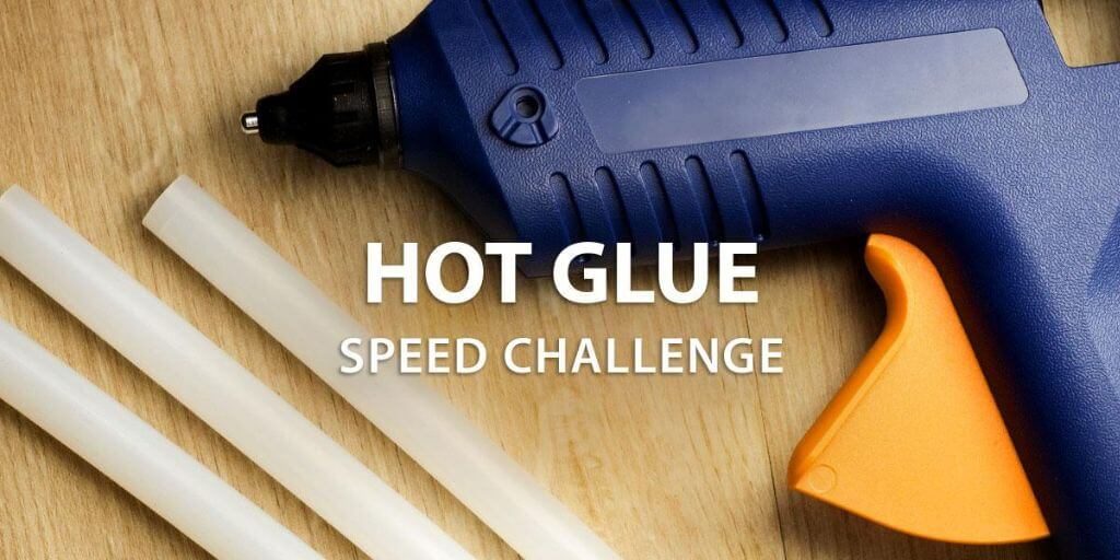 2022 Instructables – Hot Glue Speed Challenge