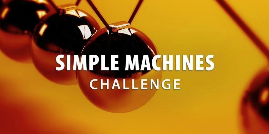 2021 Instructables – Simple Machines Challenge