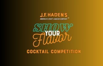 J.F. Haden's - Show Your Flavor Cocktail Competition