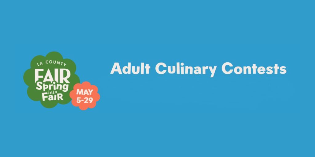 2023 LA County Fair - Adult Culinary Contests