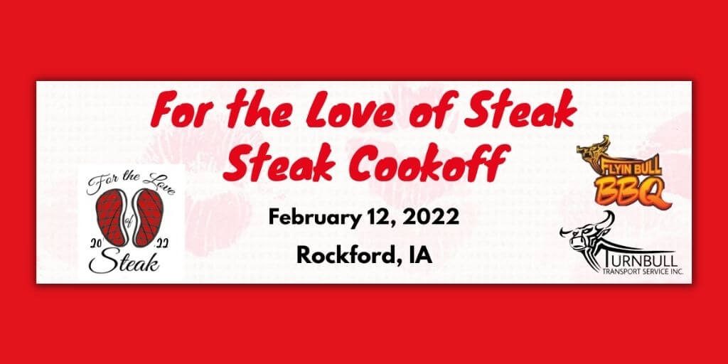 2022 For the Love of Steak (DOUBLE) Steak Cookoff @ Rockford, IA
