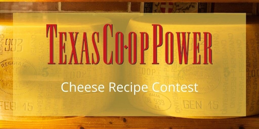 2021 Texas Co-op Power Recipe Contest – Cheese